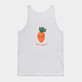 I Don't Carrot All! Tank Top